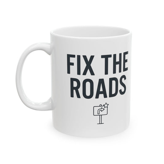 "Protest Series - Fix The Roads" White Ceramic Mug — Graphic