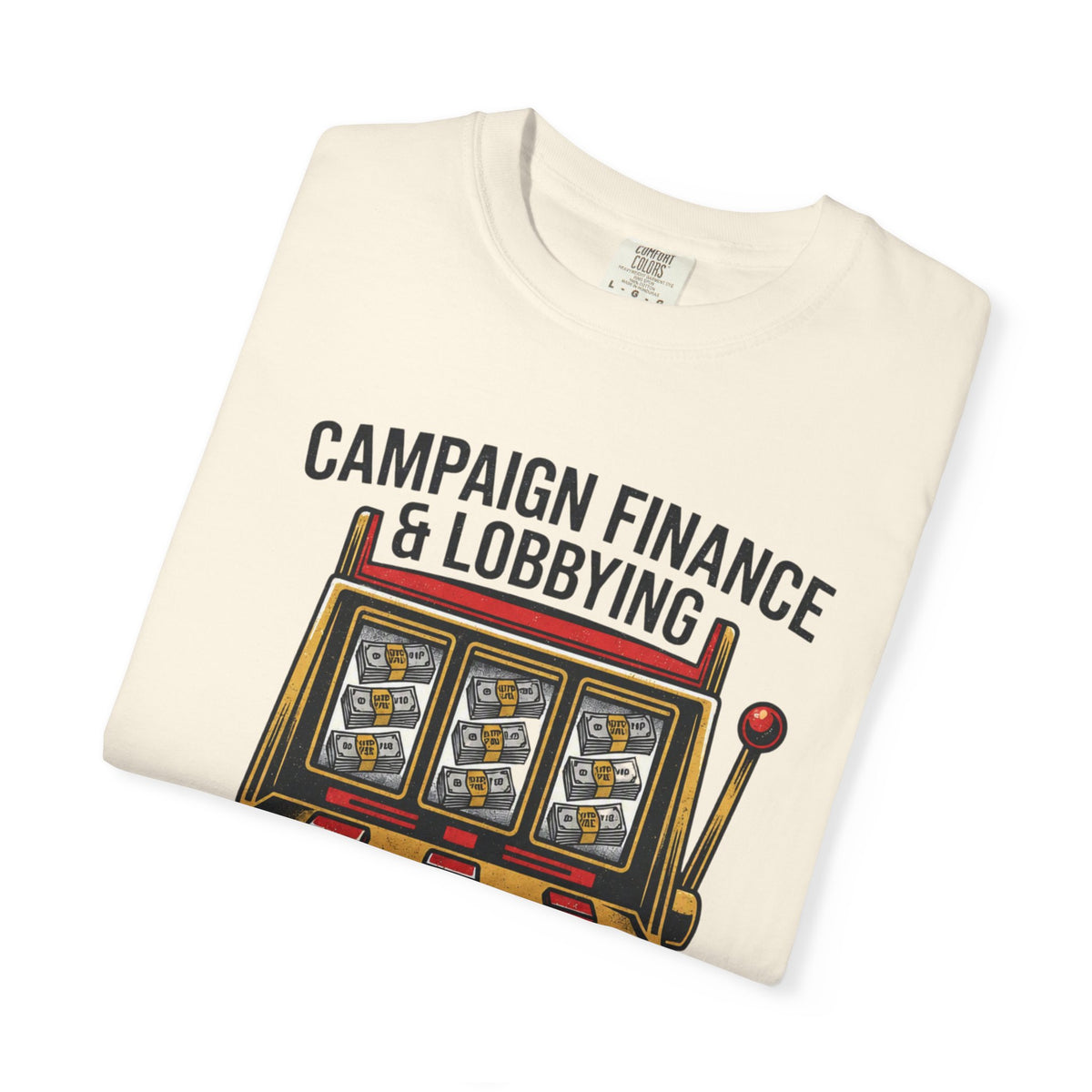 Protest Series - Get Money Out Of Politics Unisex Garment-Dyed Tee
