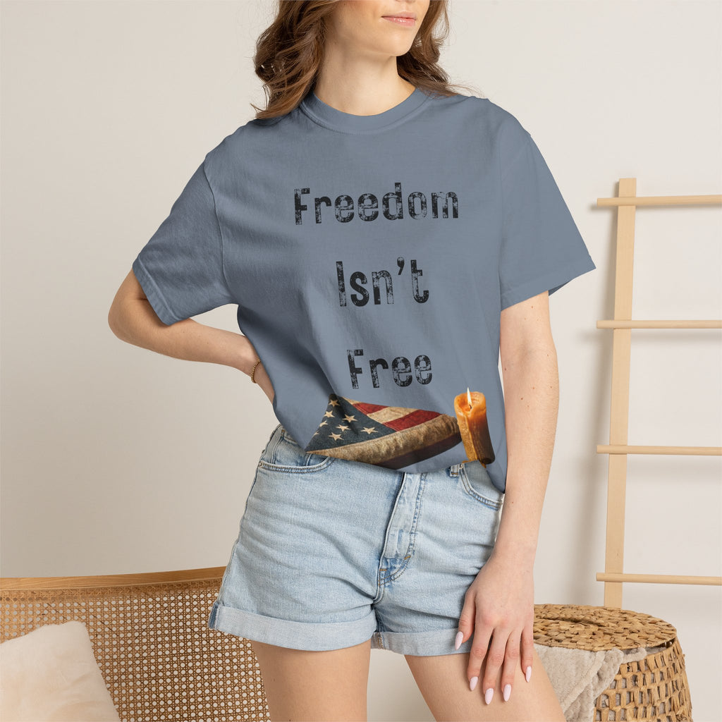 "Freedom Isn't Free" Unisex Garment-Dyed T-shirt
