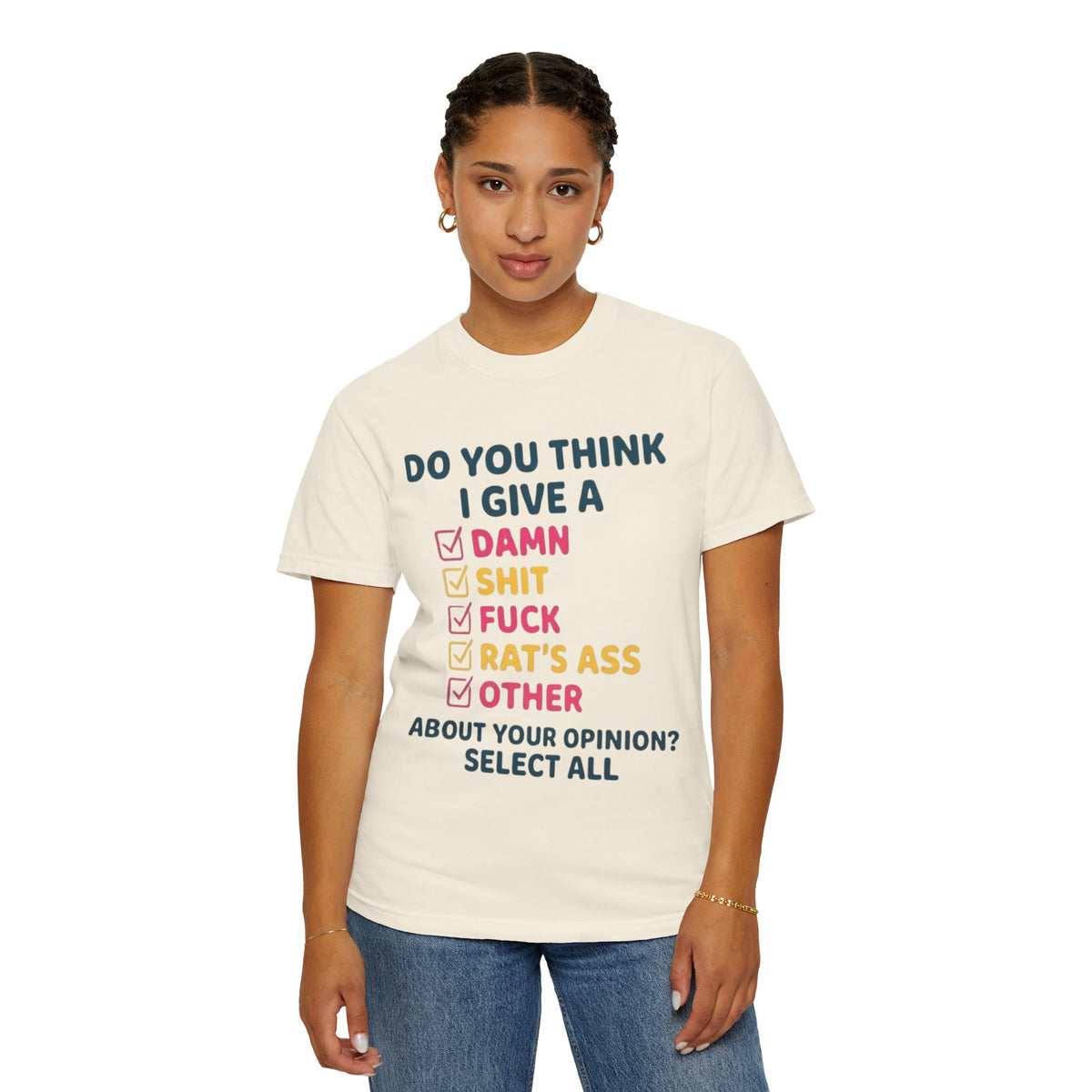Color: Ivory | Do You Think I Give A Unisex Garment-Dyed Tee
