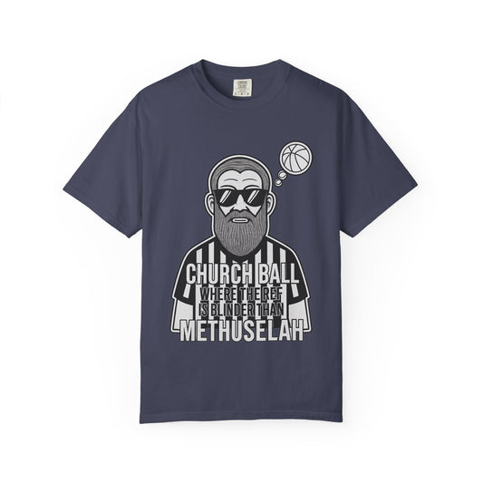 "Church Ball: Blinder Than Methuselah" Unisex Garment-Dyed T-shirt