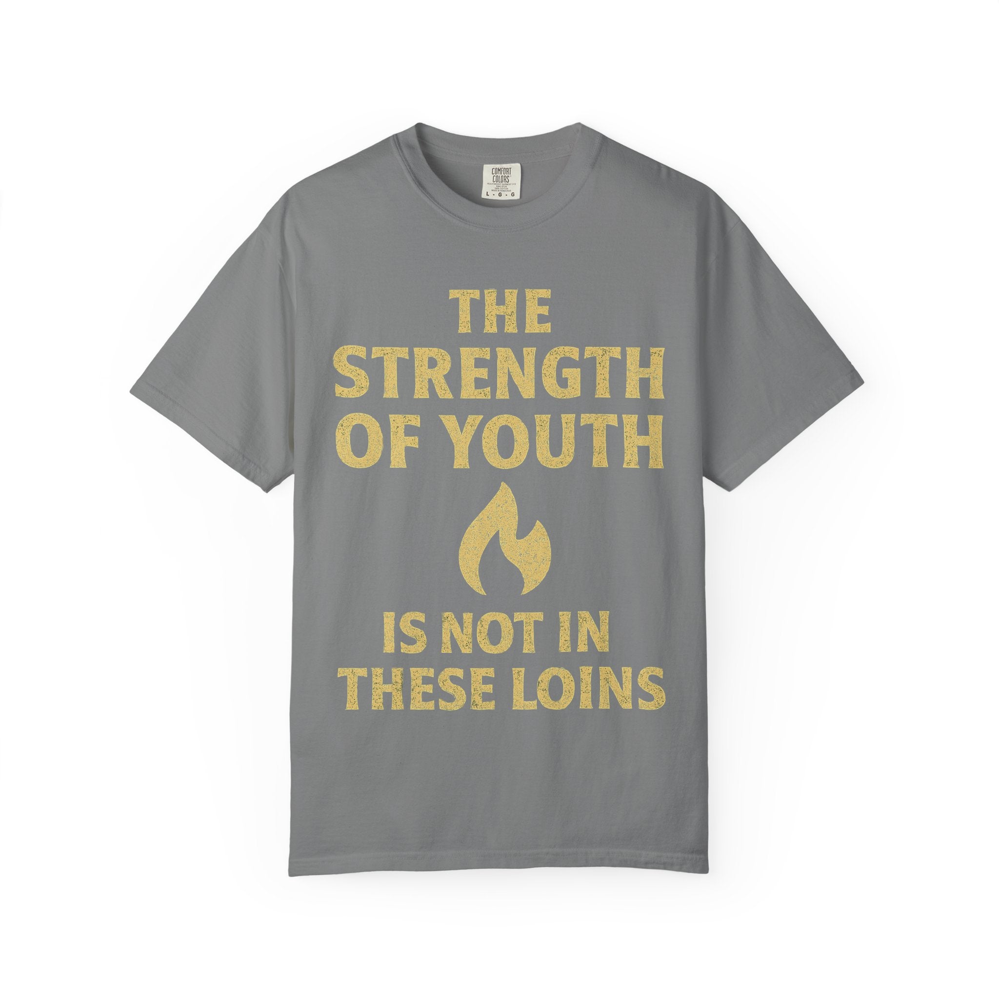 "Strength of Youth" Unisex Garment-Dyed T-shirt