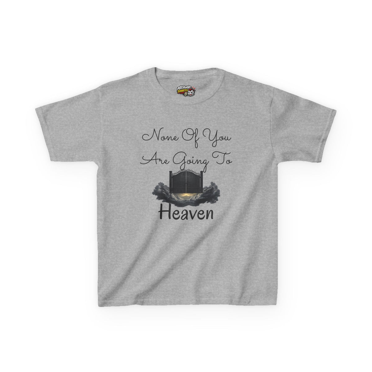 "None of You Are Going to Heaven" Kids Tee