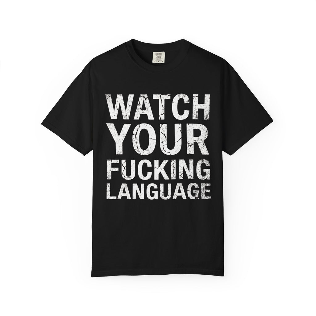 "Watch Your Language" Unisex Garment-Dyed Tee