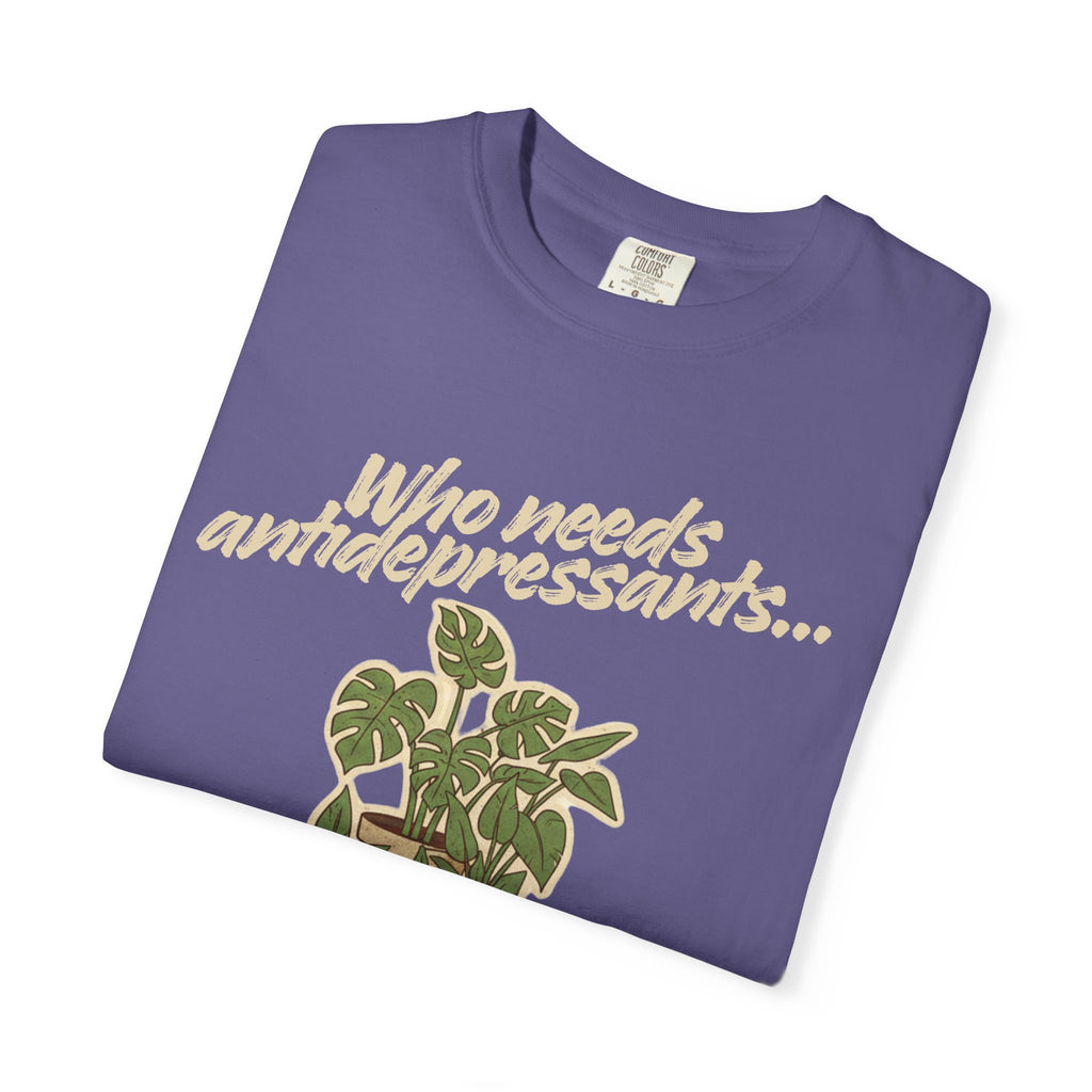 “Who Needs Antidepressants… When You Have Houseplants?” Unisex Garment-Dyed T-shirt