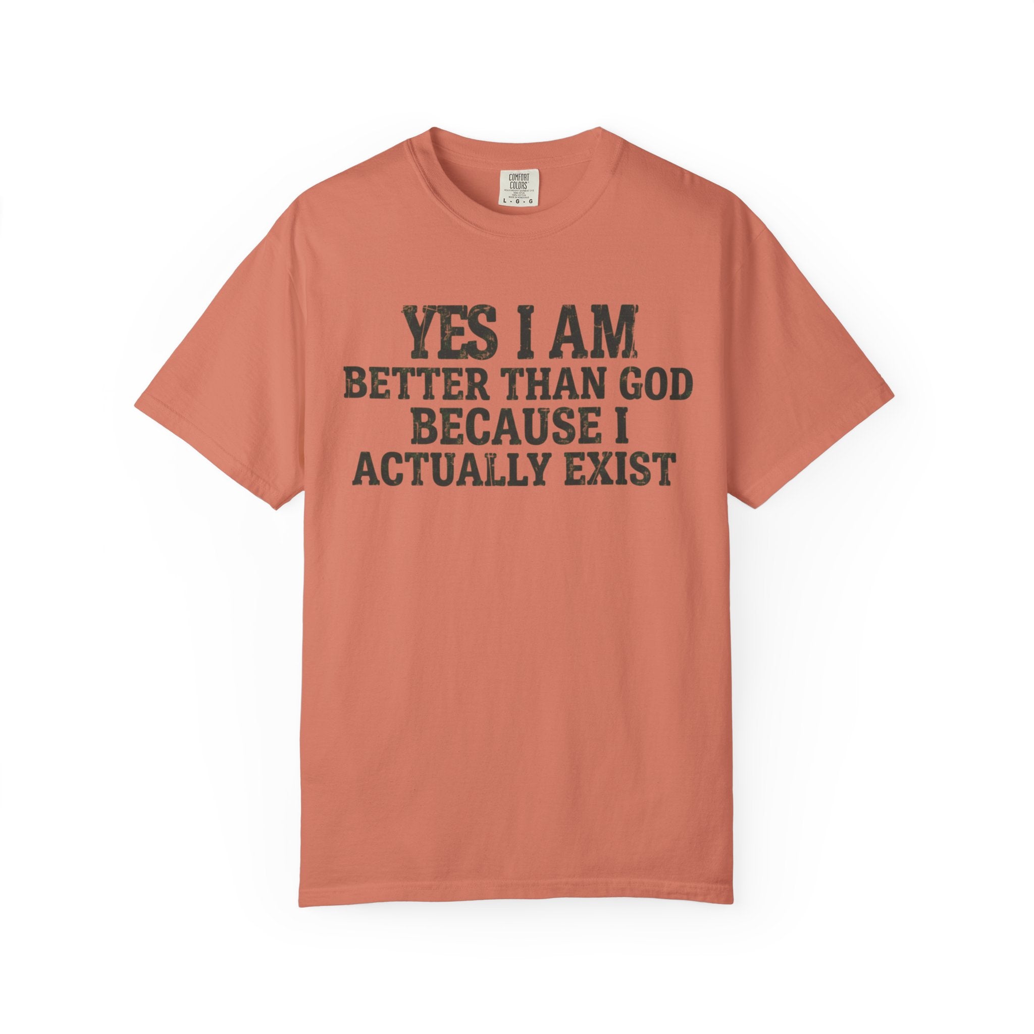 "Better than God" Unisex Garment-Dyed Tee