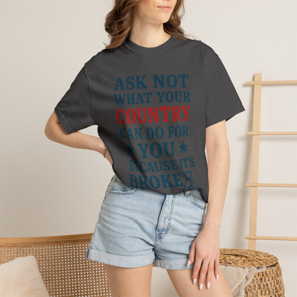 "Because It’s Broke" Unisex Garment-Dyed T-shirt
