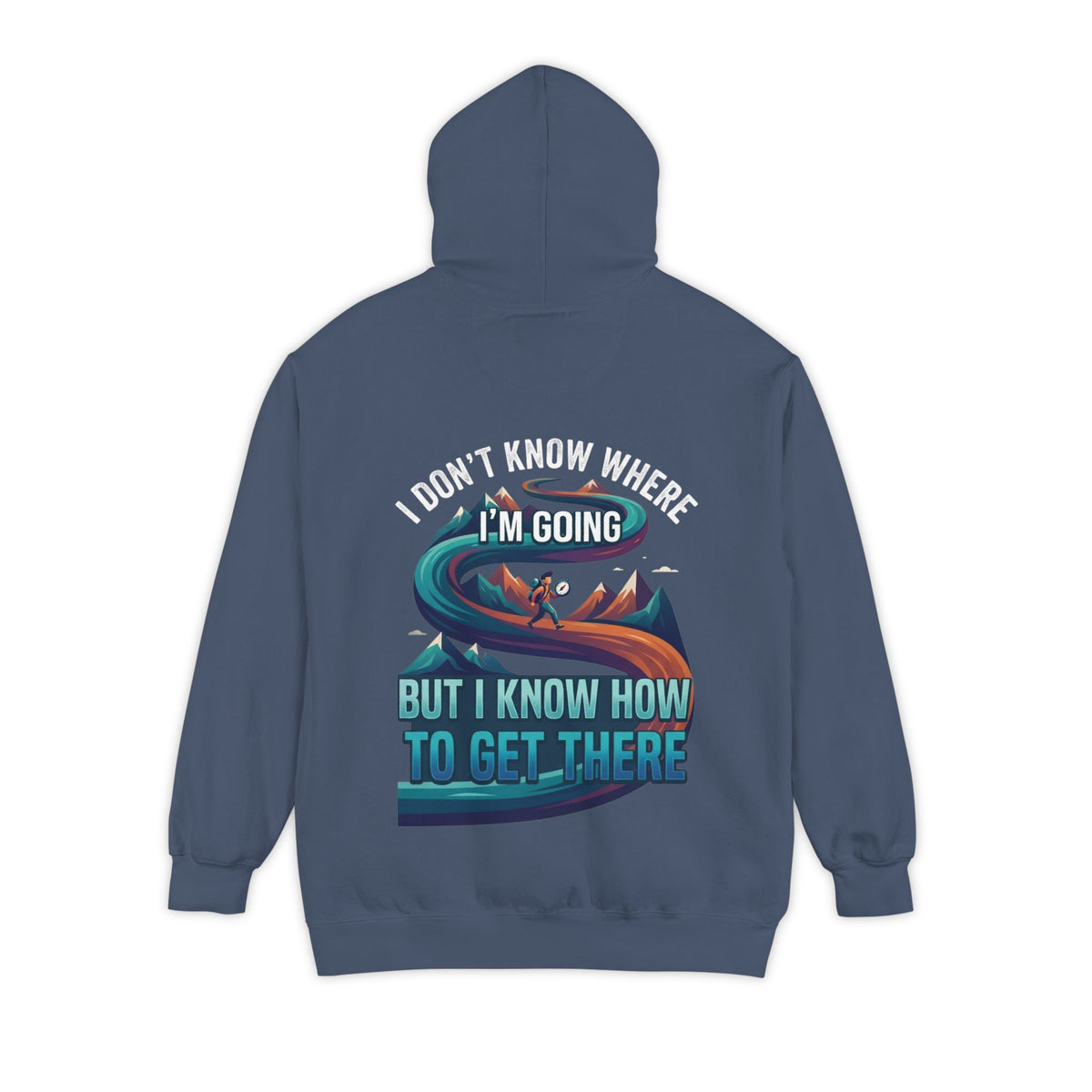 Color: Denim | I Don't Know Where I'm Going Garment-Dyed Hoodie