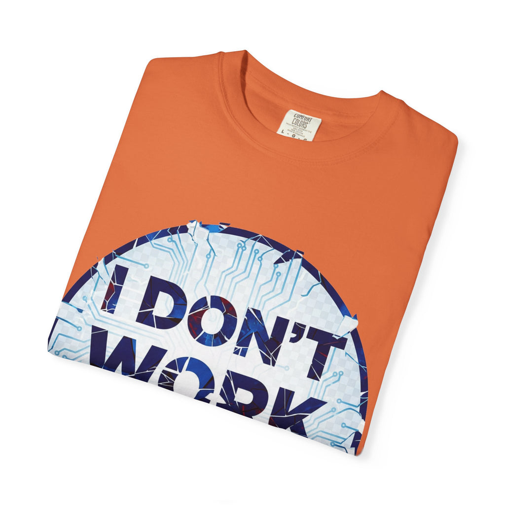 “I Don’t Work Here” Unisex Garment-Dyed T-shirt