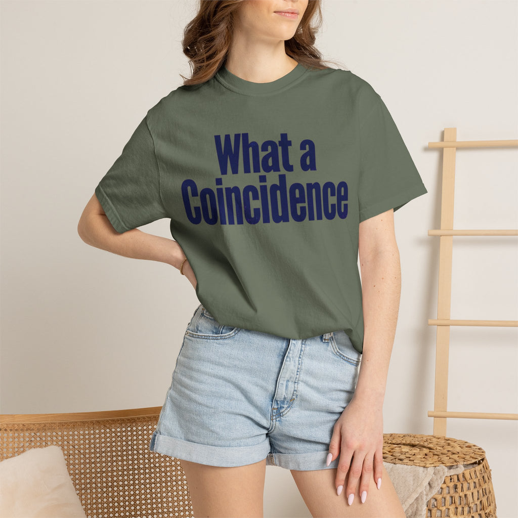 "What A Coincidence" Unisex Garment-Dyed Tee