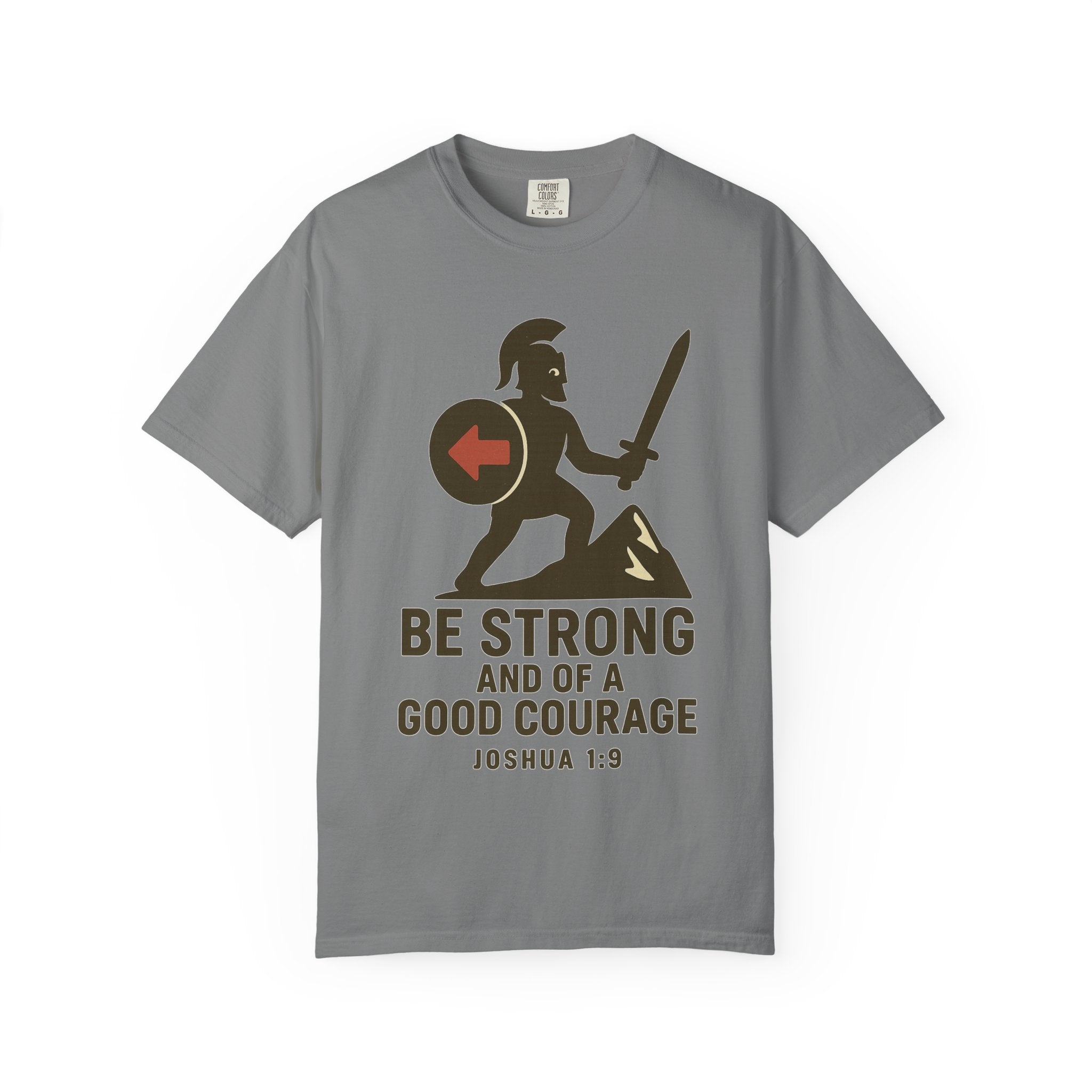 "Be Strong and of a Good Courage" Joshua 1:9 Unisex Garment-Dyed T-shirt