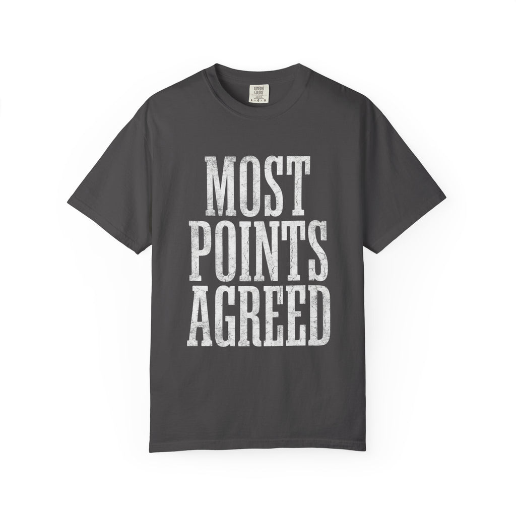 "Most Points Agreed" Unisex Garment-Dyed T-shirt