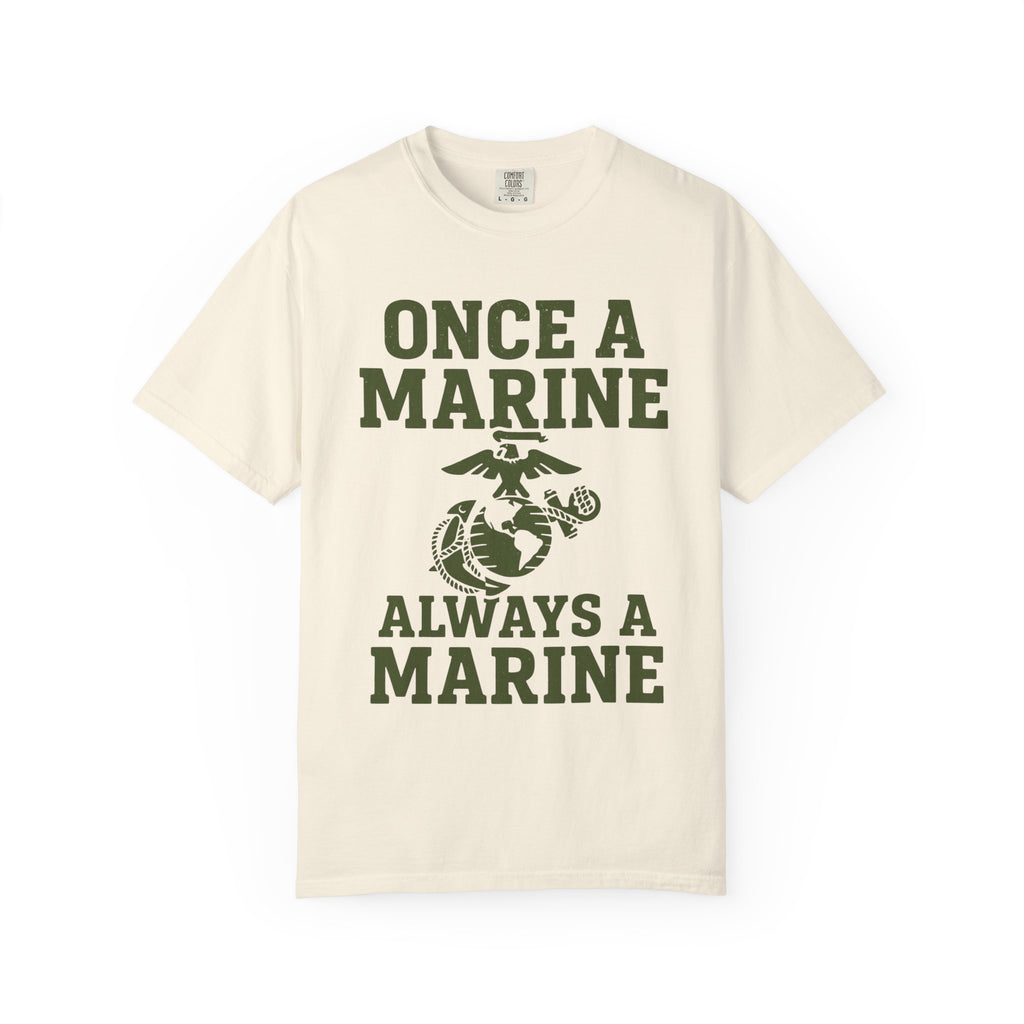 "Always a Marine" Unisex Garment-Dyed T-shirt