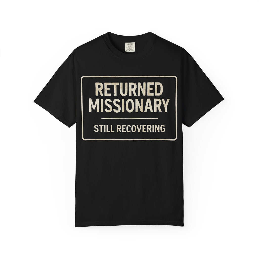 "Returned Missionary (Still Recovering)" Unisex Garment-Dyed T-shirt