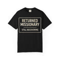 "Returned Missionary (Still Recovering)" Unisex Garment-Dyed T-shirt