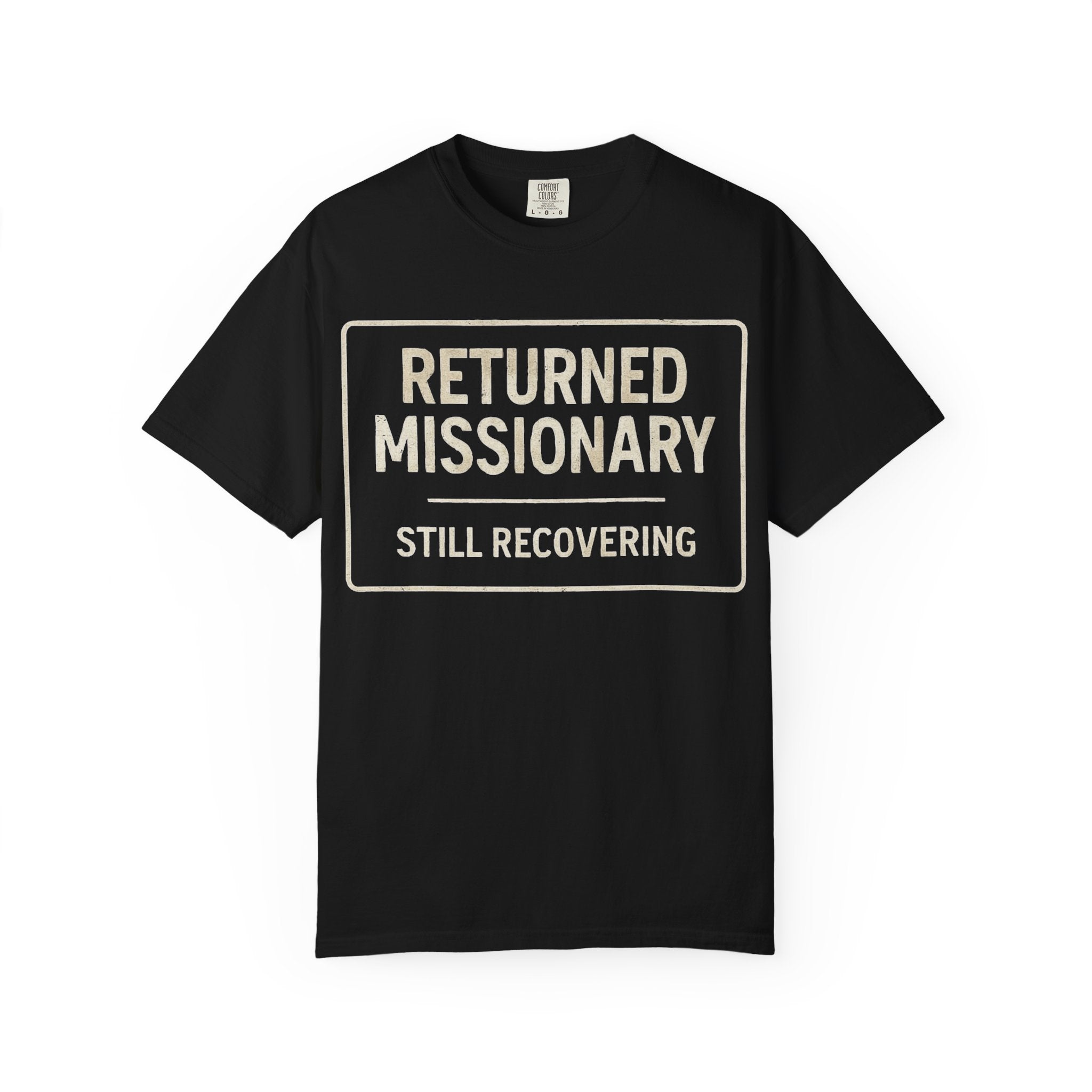"Returned Missionary (Still Recovering)" Unisex Garment-Dyed T-shirt