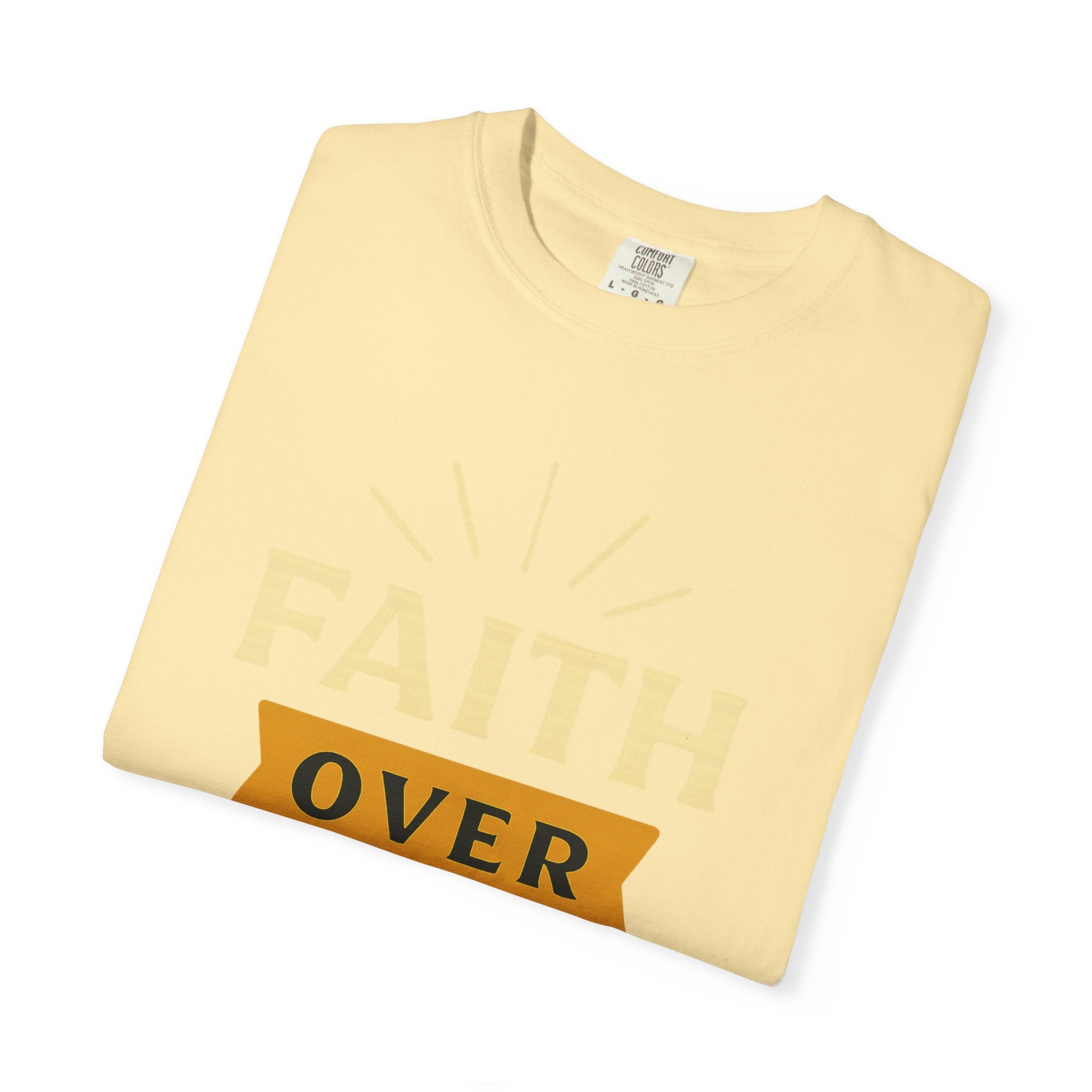 "Faith Over Fear" Unisex Garment-Dyed T-shirt
