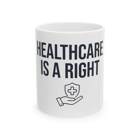 "Protest Series - Healthcare Is A Right" White Ceramic Mug — Graphic