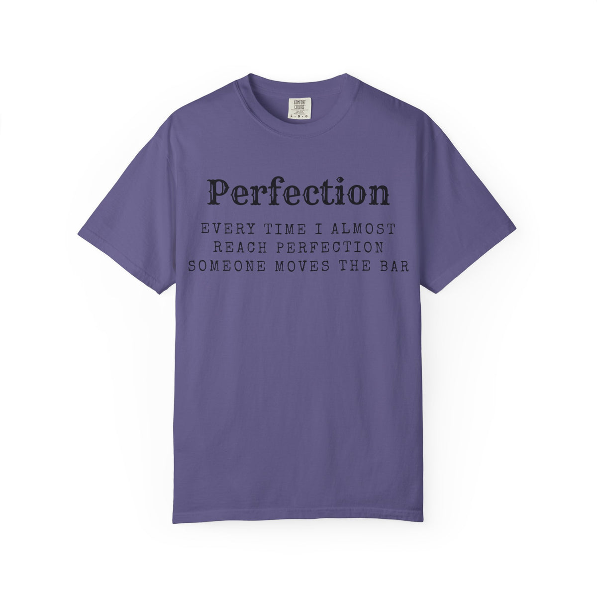 Color: Grape | Every Time I Almost Reach Perfection, Someone Moves the Bar Unisex Garment-Dyed T-shirt