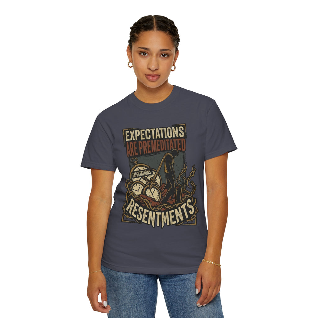 "Expectations Are Premeditated Resentments" Unisex Garment-Dyed Tee