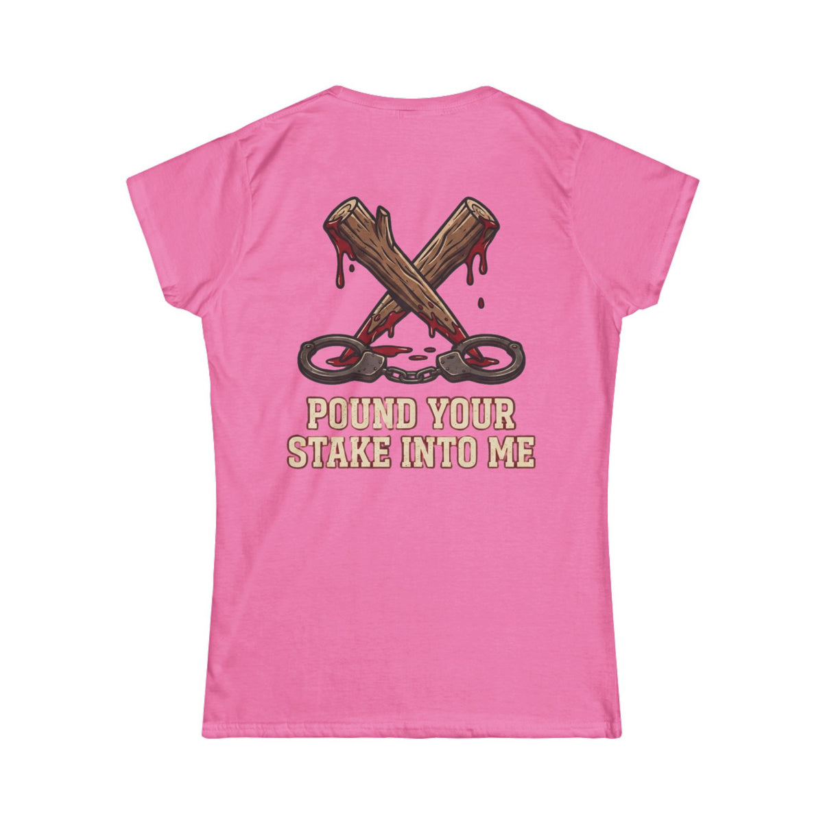 "Pound Your Stake In Me" Women's Tee
