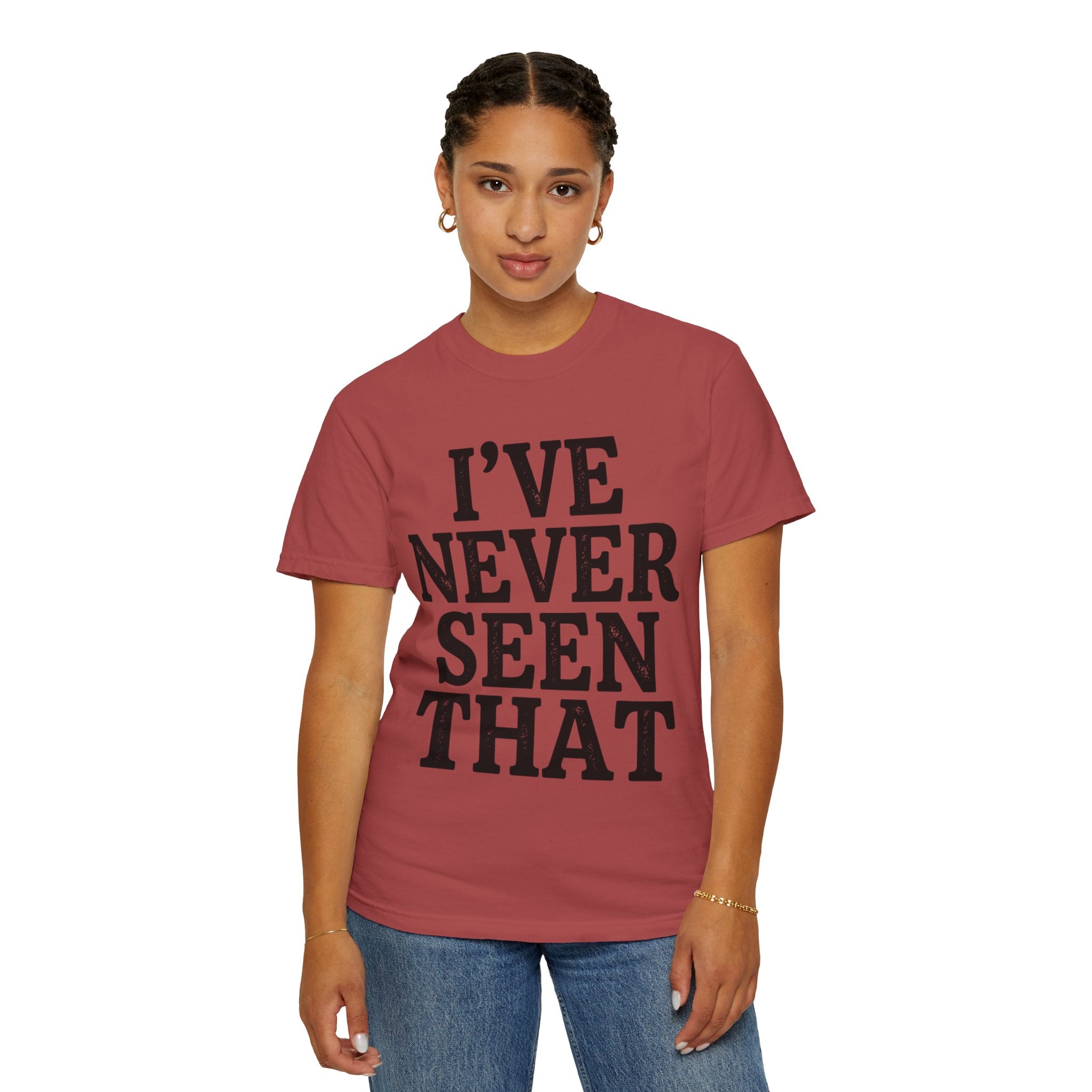 "I've Never Seen That" Unisex Garment-Dyed Tee