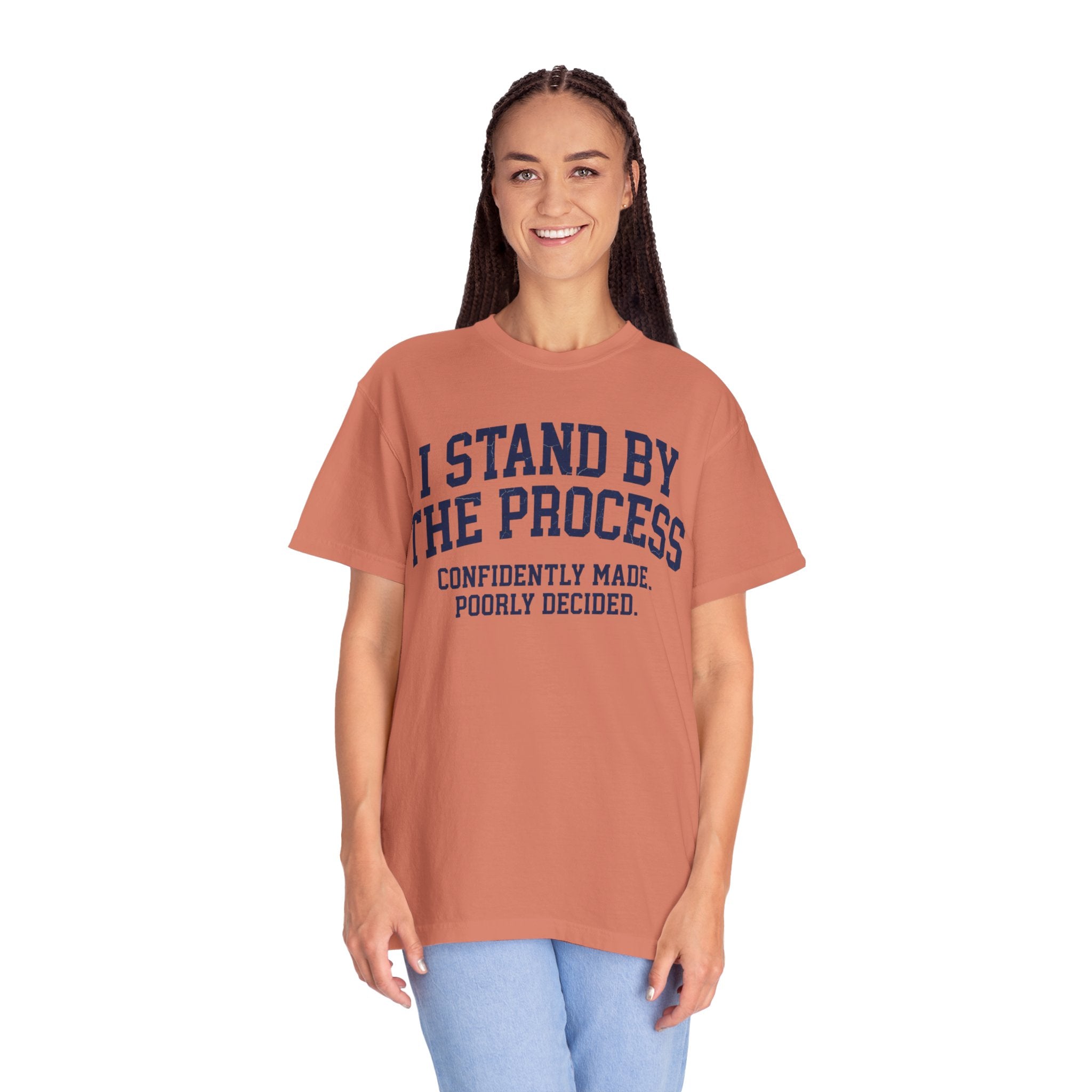 "I Stand By The Process" Unisex Garment-Dyed Tee