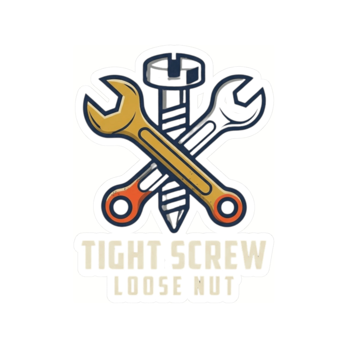 "Tight Screw and a Loose Nut" Sticker