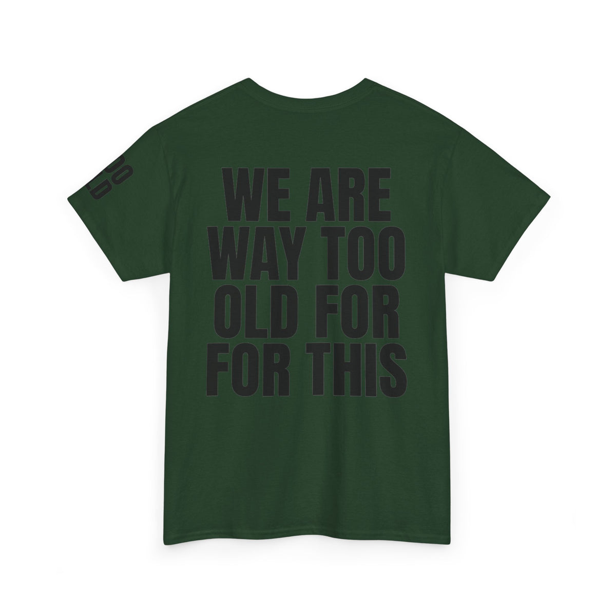 We Are Way Too Old For This Premium Graphic Tee