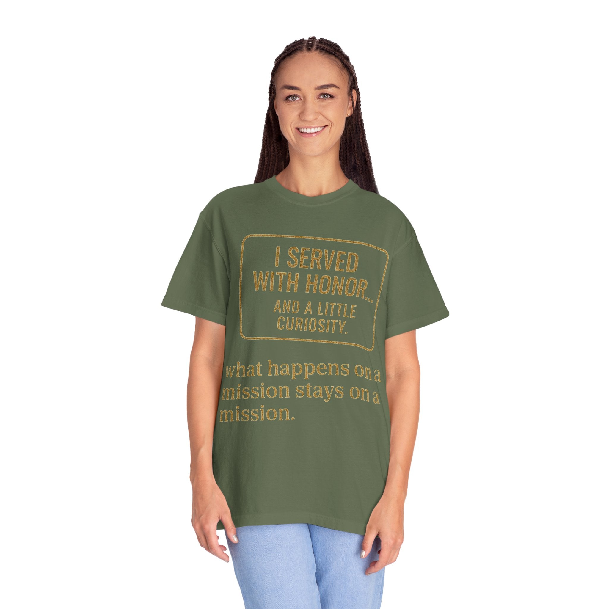 "I Served With Honor... And A Little Curiosity" Unisex Garment-Dyed T-shirt