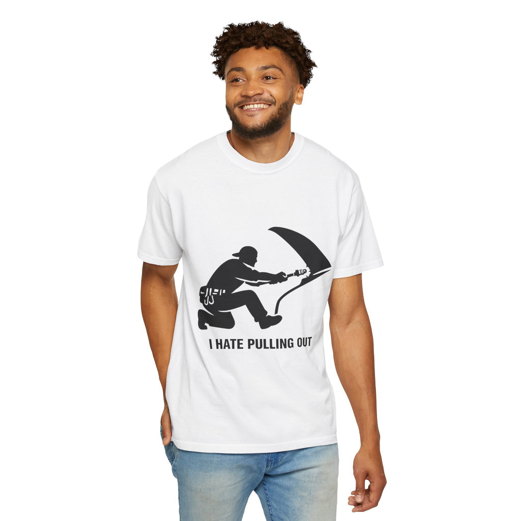 "I Hate Pulling Out Mechanic" Unisex Garment-Dyed T-shirt