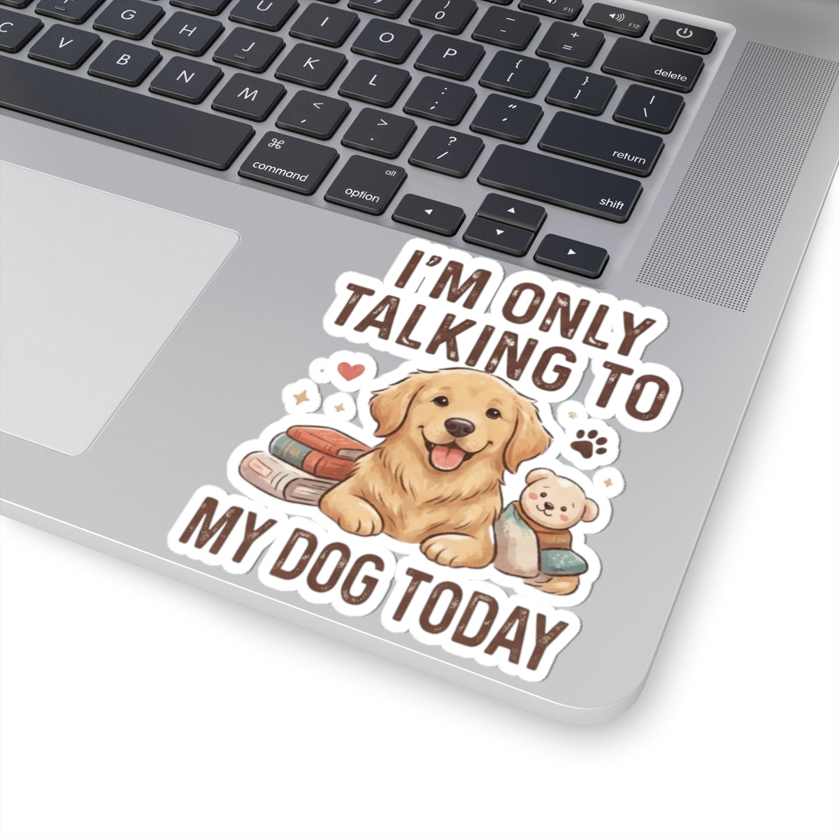 "I'm Only Talking To My Dog Today" Sticker — Main