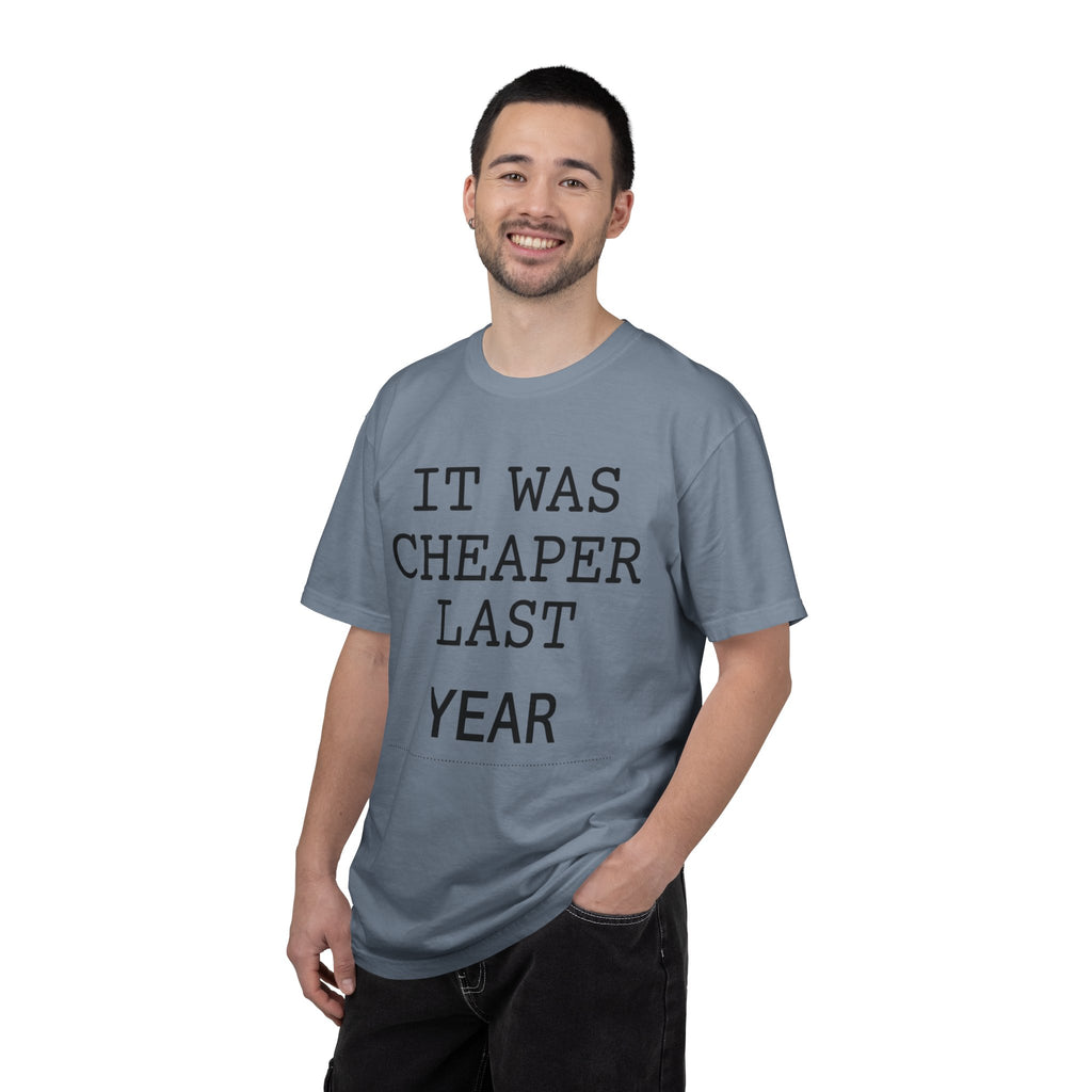 "It Was Cheaper Last Year" Unisex Garment-Dyed Tee