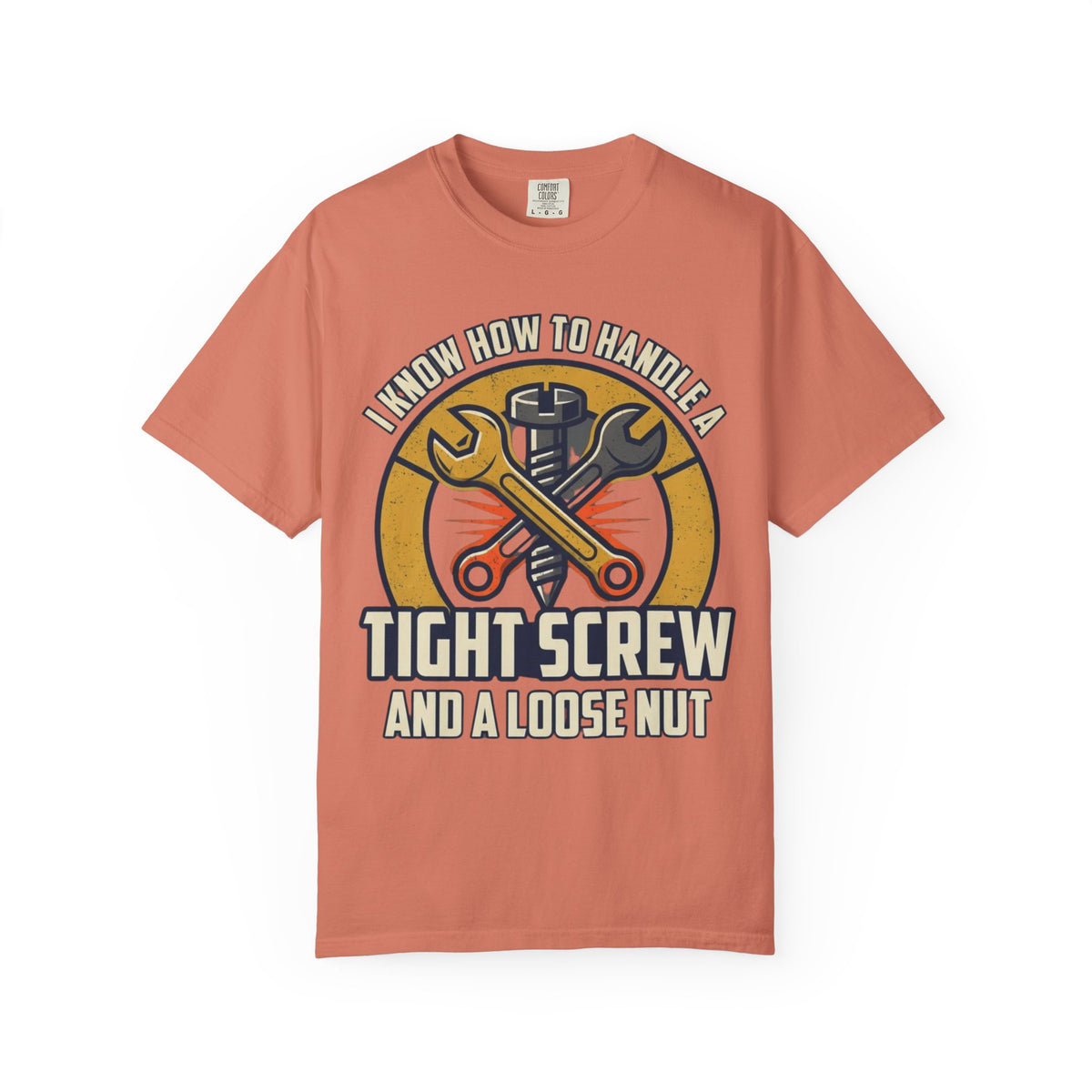 Color: Terracotta | Tight Screw and a Loose Nut Unisex Garment-Dyed Tee