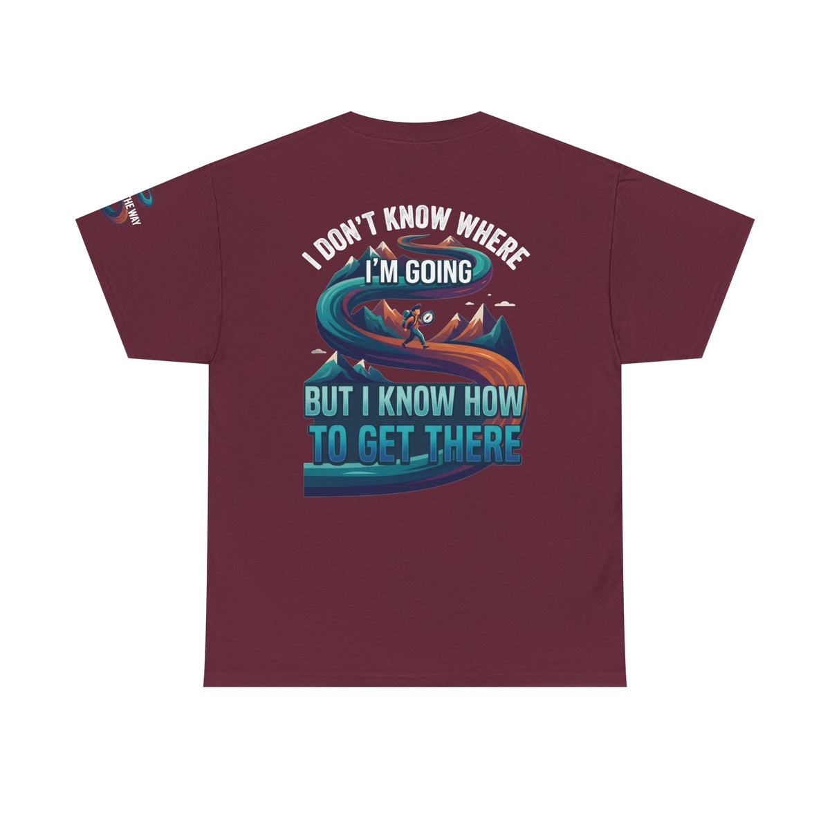 Color: Maroon | I Don't Know Where I'm Going Premium Graphic Tee