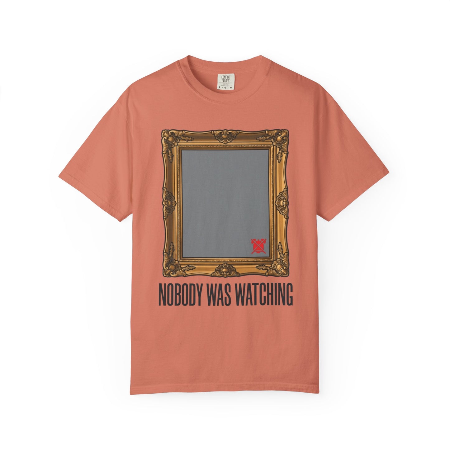 "Nobody Was Watching" Unisex Garment-Dyed Tee