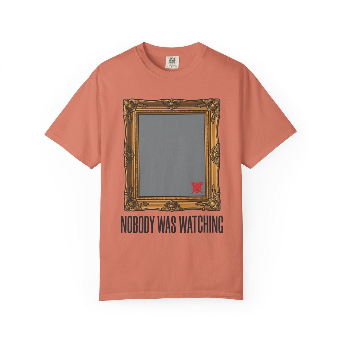 Color: Terracotta | Nobody Was Watching Unisex Garment-Dyed Tee