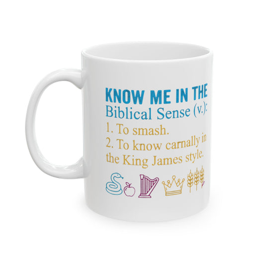 "Good Book Series Know Me In The Biblical Sense" White Ceramic Mug