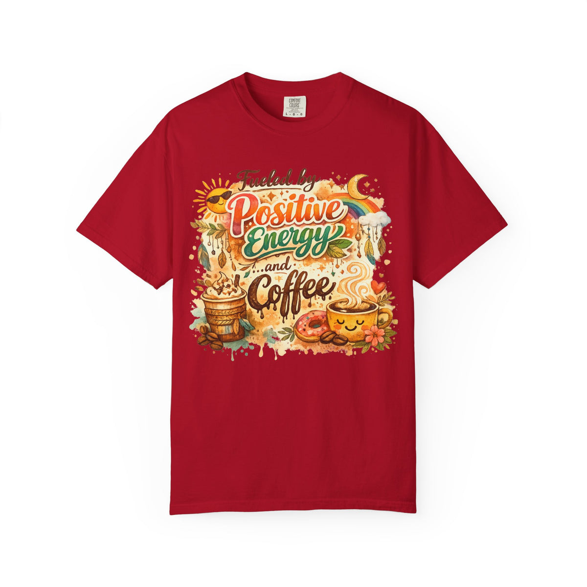 Color: Red | Fueled by Positive Energy and Coffee T-Shirt Unisex Garment-Dyed T-shirt