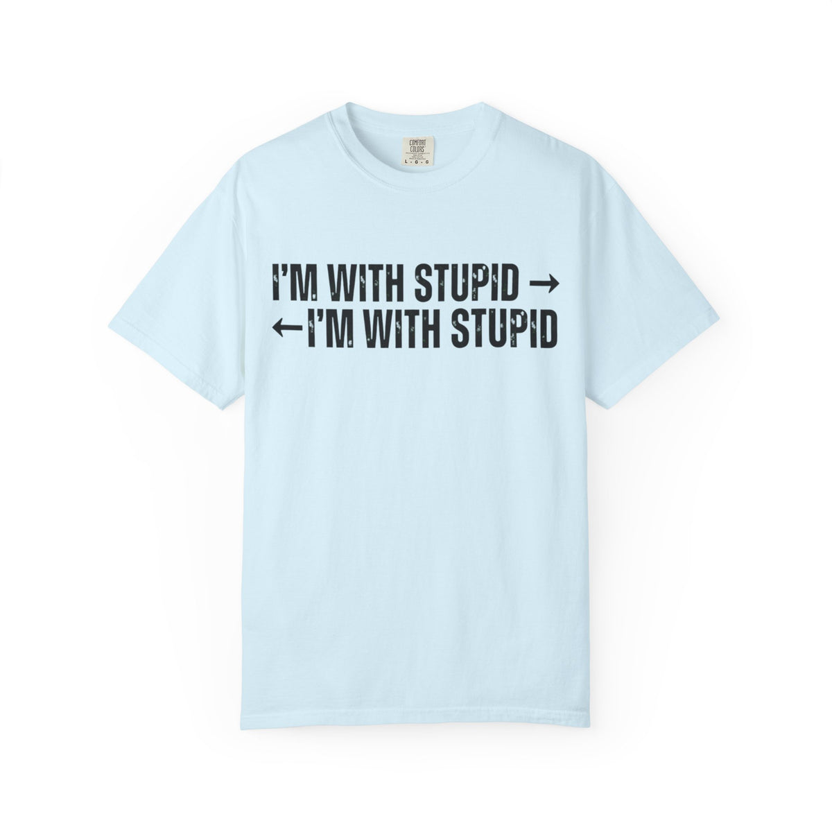 Color: Chambray | I'm With Stupid Unisex Garment-Dyed Tee