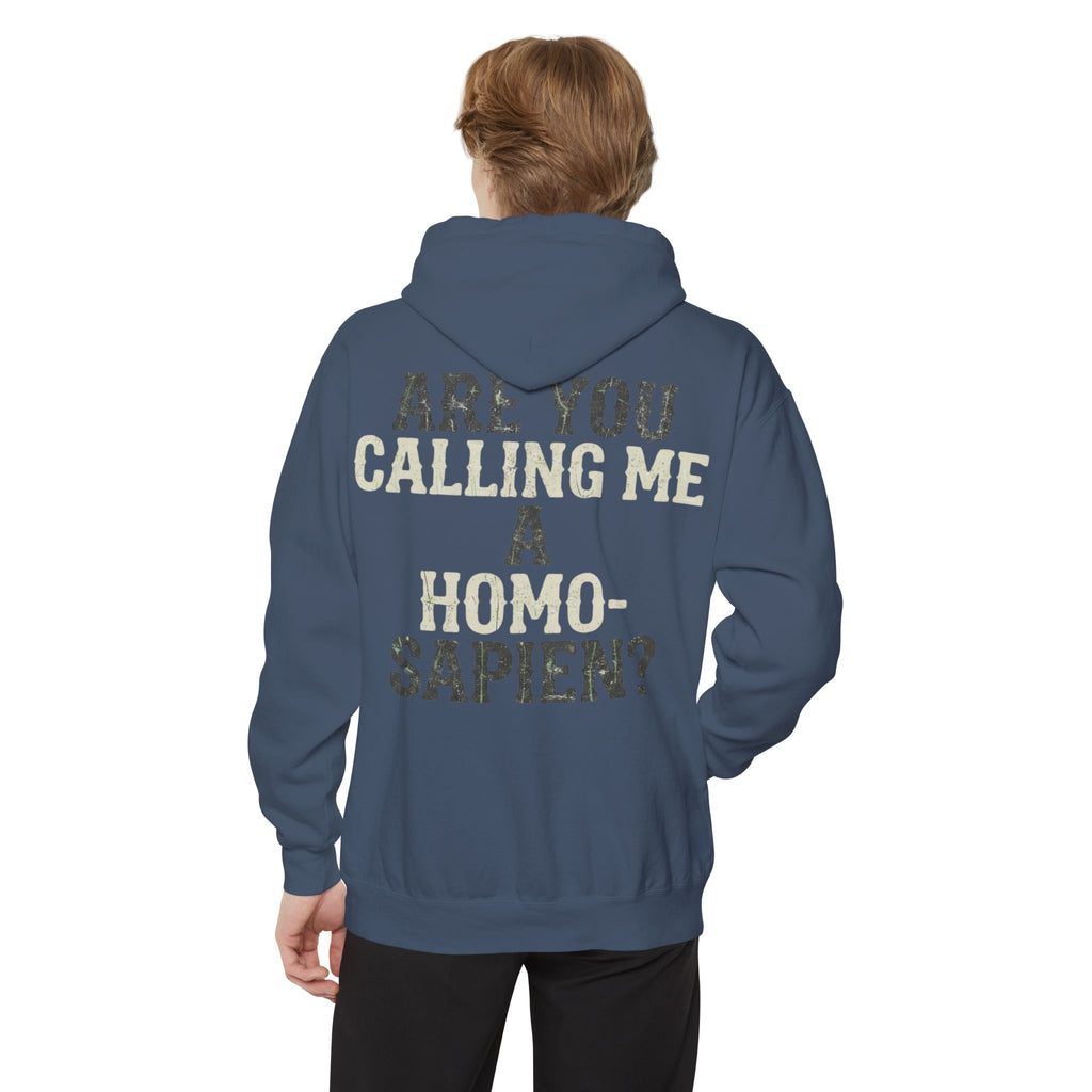 "Are You Calling Me a Homo-Sapien" Garment-Dyed Hoodie