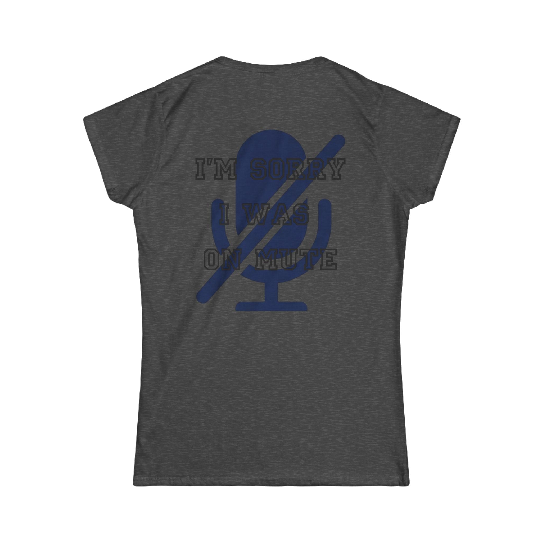 "I'm Sorry I Was On Mute" Women's Tee