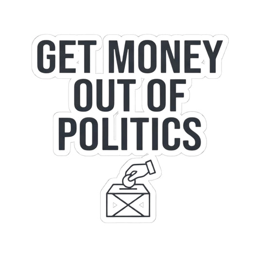"Protest Series - Get Money Out Of Politics" Sticker
