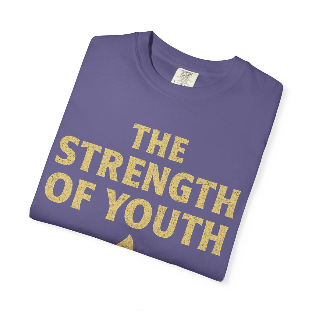 "Strength of Youth" Unisex Garment-Dyed T-shirt