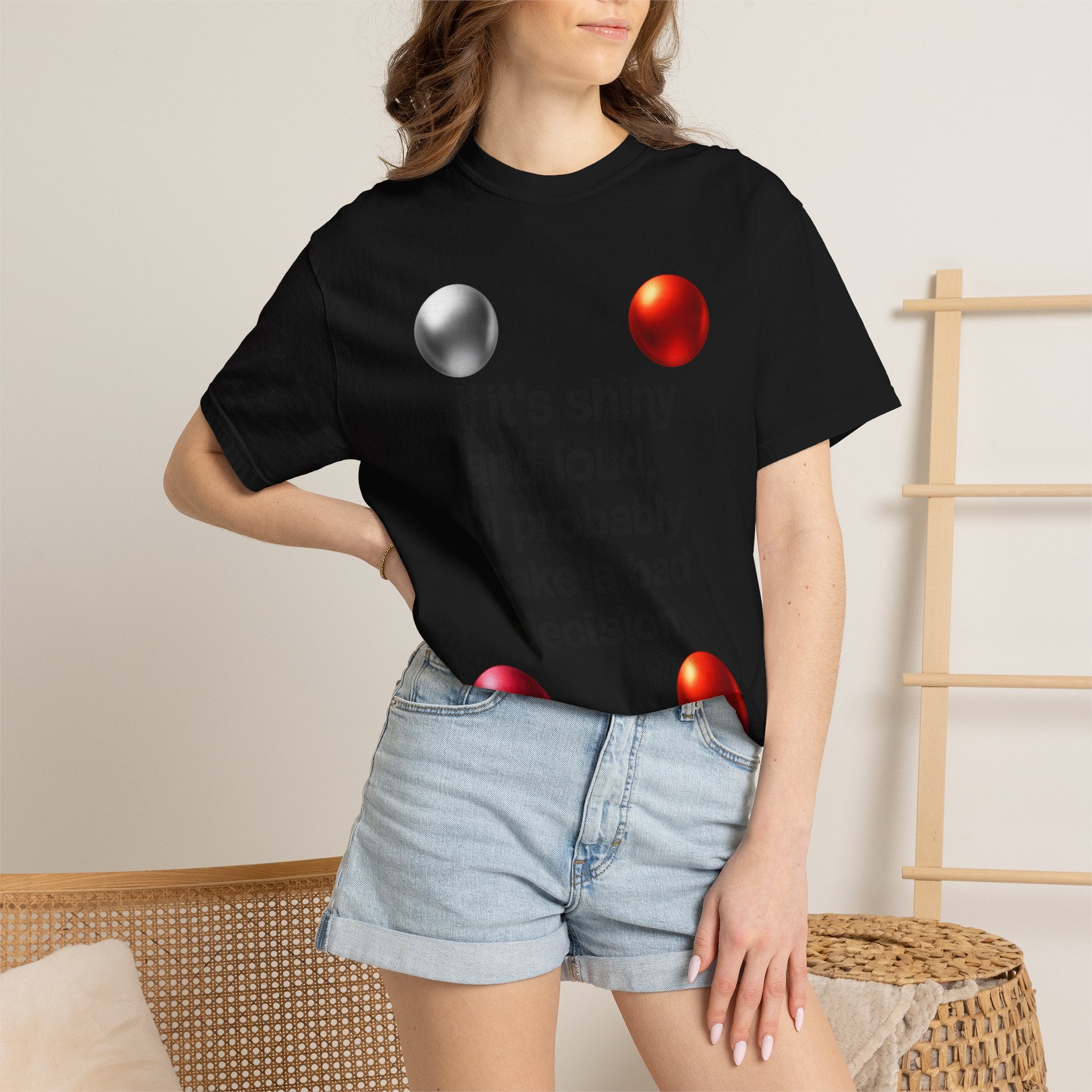 “If It’s Shiny and Loud, I’ll Probably Make a Bad Decision” Unisex Garment-Dyed T-shirt