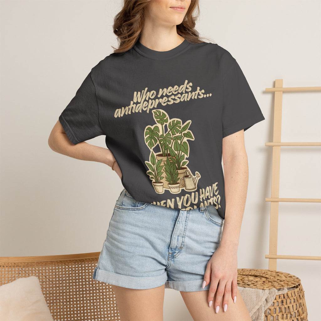 “Who Needs Antidepressants… When You Have Houseplants?” Unisex Garment-Dyed T-shirt