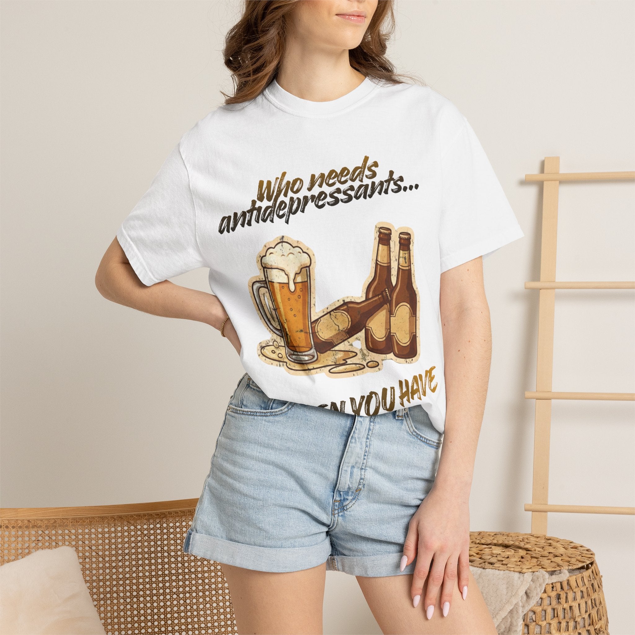 “Who Needs Antidepressants… When You Have Beer?”  Unisex Garment-Dyed T-shirt