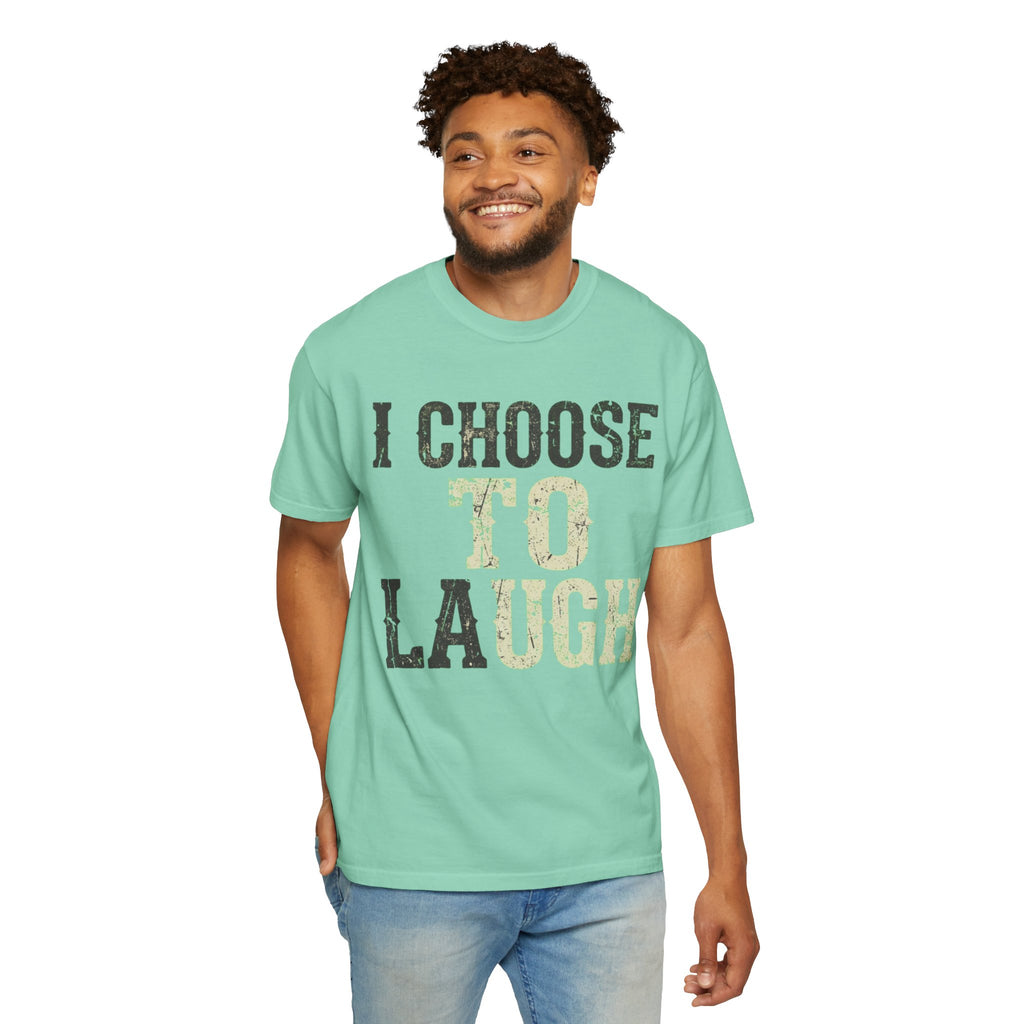 "Choose to Laugh" Unisex Garment-Dyed Tee