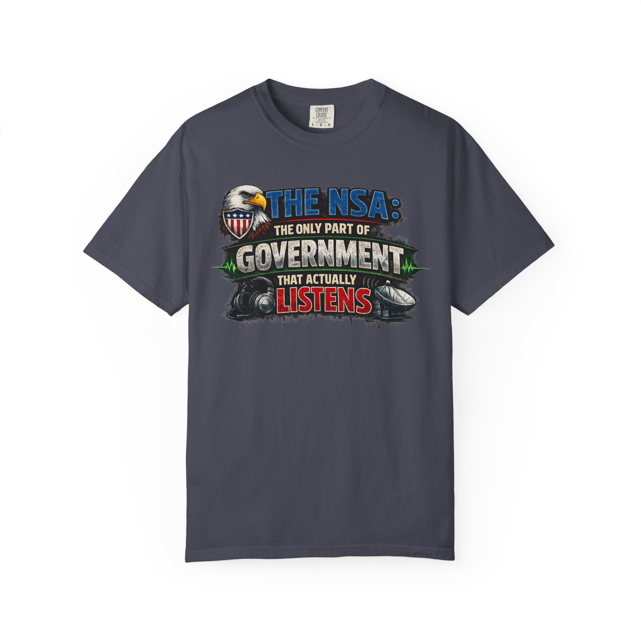 They're Always Listening - Classic | Garment-Dyed Tee — AttitudeShirts