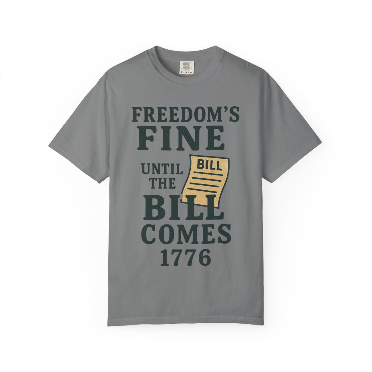 Color: Grey | Freedom’s Fine (Until the Invoice Arrives) Unisex Garment-Dyed T-shirt